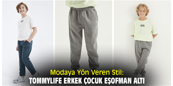 Modaya Yön Veren Stil: TOMMYLIFE Erkek Çocuk Eşofman Altı