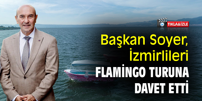 Başkan Soyer, İzmirlileri flamingo turuna davet etti