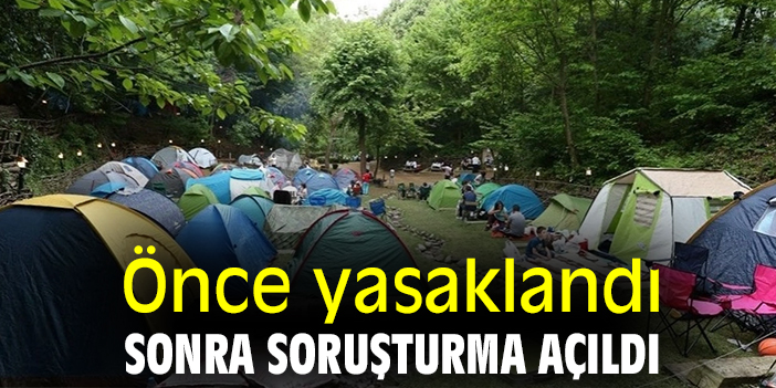 Önce yasaklandı sonra soruşturma açıldı