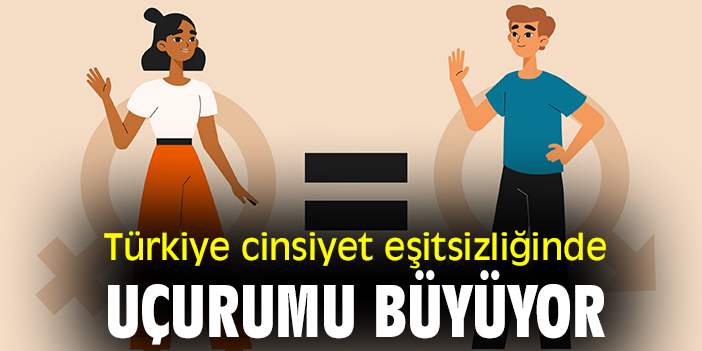 Türkiye cinsiyet eşitsizliği uçurumu büyüyor
