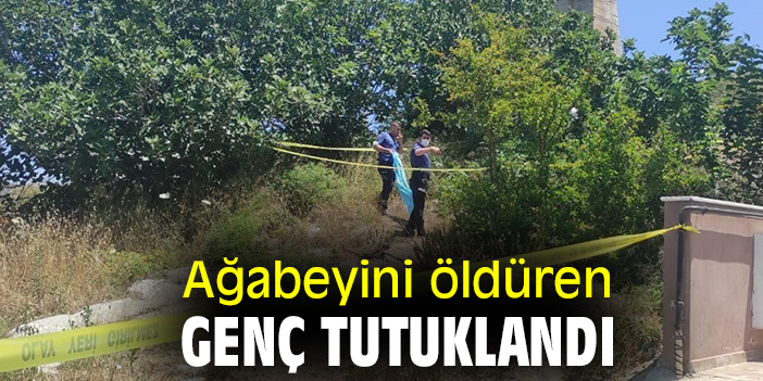 Ağabeyini öldüren genç tutuklandı