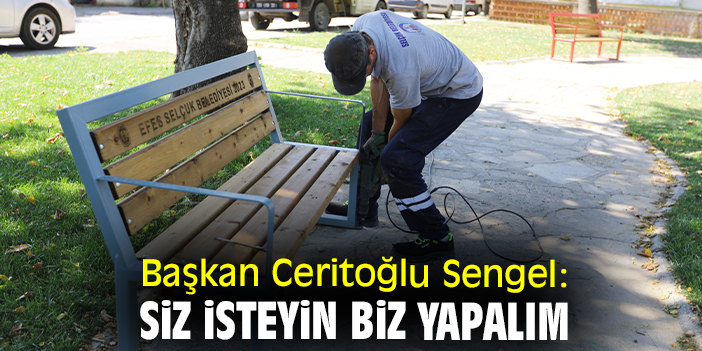 Başkan Ceritoğlu Sengel: Siz isteyin biz yapalım
