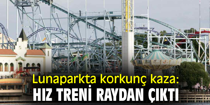Lunaparkta korkunç kaza: Hız treni raydan çıktı