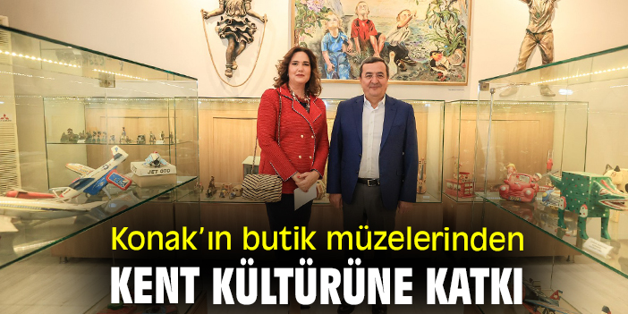Konak’ın butik müzelerinden kent kültürüne katkı