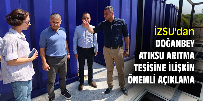 İZSU'dan Doğanbey Atıksu Arıtma Tesisine ilişkin önemli açıklama
