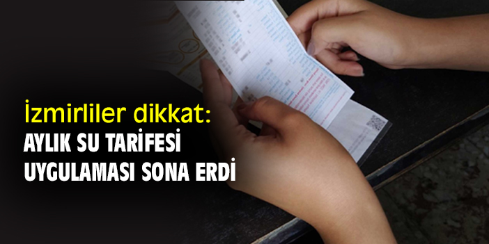 İzmirliler dikkat: Aylık su tarifesi uygulaması sona erdi
