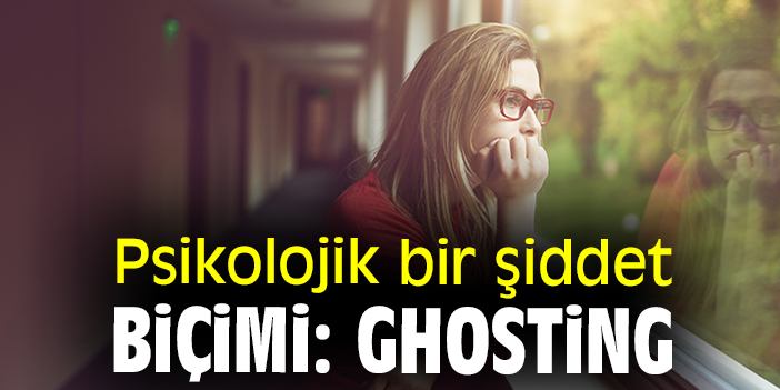 Psikolojik bir şiddet biçimi: Ghosting