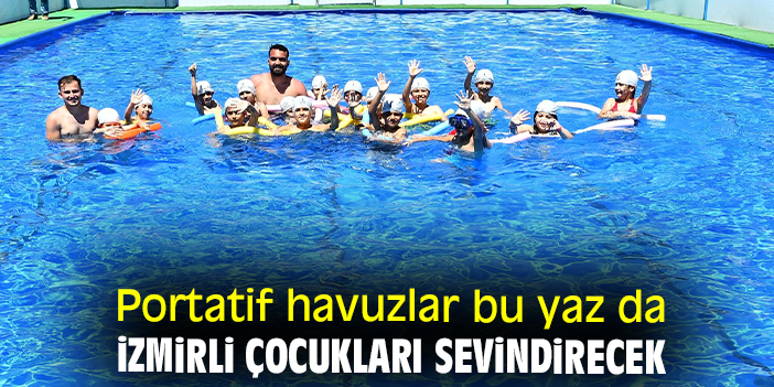 Portatif havuzlar bu yaz da İzmirli çocukları sevindirecek