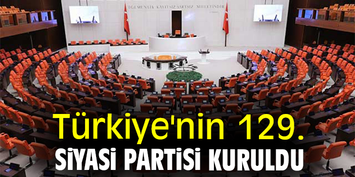 Türkiye'nin 129. siyasi partisi kuruldu