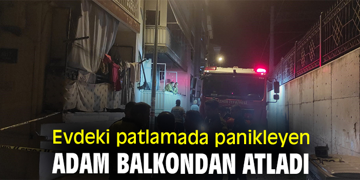 Evdeki patlamada panikleyen adam balkondan atladı