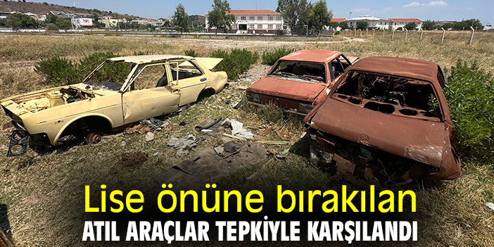 Lise önüne bırakılan atıl araçlar tepkiyle karşılandı
