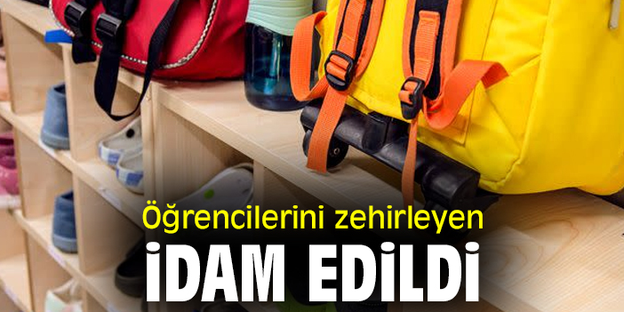 Öğrencilerini zehirleyen öğretmen idam edildi
