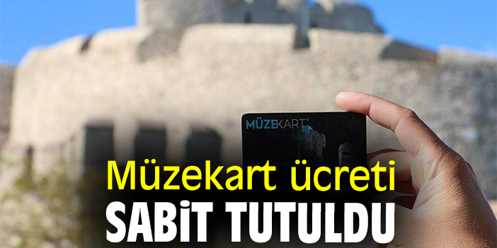 Müzekart ücreti sabit tutuldu