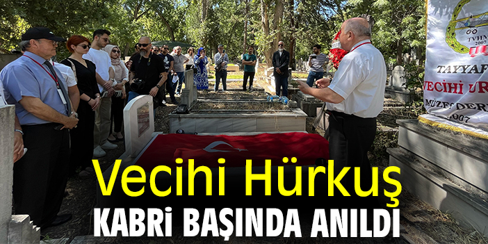Vecihi Hürkuş kabri başında anıldı
