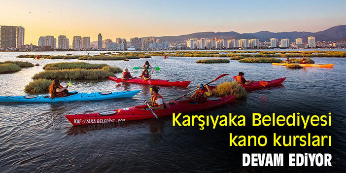 Karşıyaka Belediyesi kano kursları devam ediyor