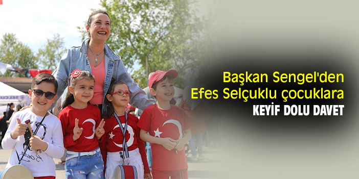 Başkan Sengel'den Efes Selçuklu çocuklara keyif dolu davet
