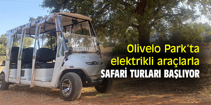 Olivelo Park’ta elektrikli araçlarla safari turları başlıyor