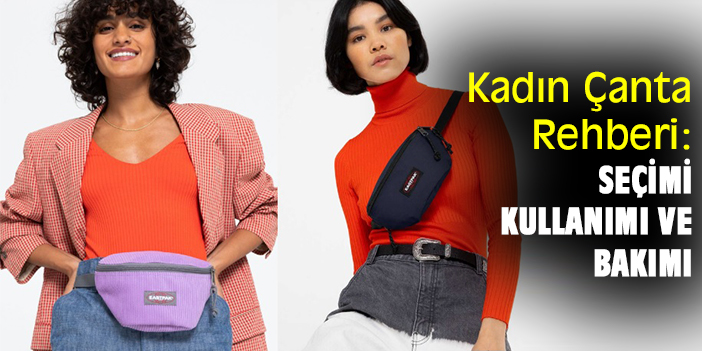 Kadın Çanta Rehberi: Seçimi, Kullanımı ve Bakımı