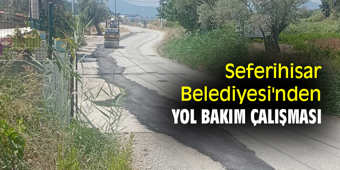 Seferihisar Belediyesi'nden yol bakım çalışması