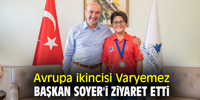 Avrupa ikincisi Varyemez, Başkan Soyer'i ziyaret etti