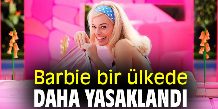 Barbie bir ülkede daha yasaklandı