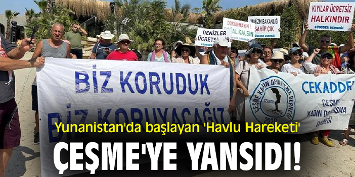 Yunanistan'da başlayan 'Havlu Hareketi' Çeşme'ye yansıdı!