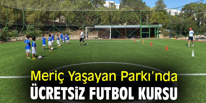 Meriç Yaşayan Parkı’nda ücretsiz futbol kursu