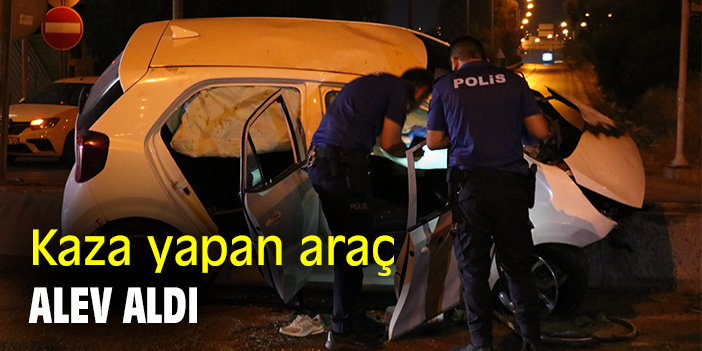 Kaza yapan araç alev aldı