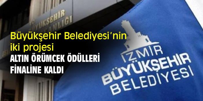 Büyükşehir Belediyesi’nin iki projesi, Altın Örümcek Ödülleri finaline kaldı