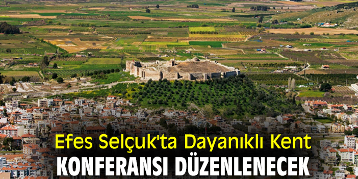 Efes Selçuk'ta Dayanıklı Kent Konferansı düzenlenecek