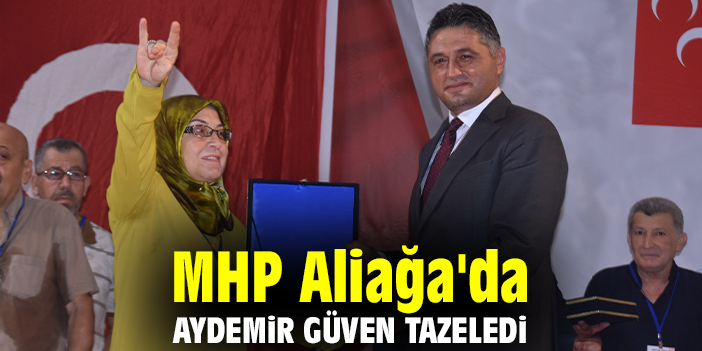 MHP Aliağa'da Aydemir güven tazeledi