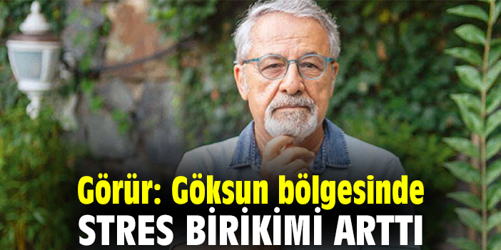 Görür: Göksun bölgesinde stres birikimi arttı