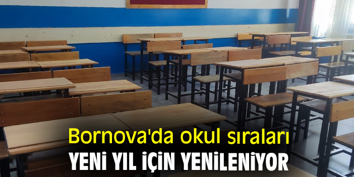 Bornova'da okul sıraları yeni yıl için yenileniyor