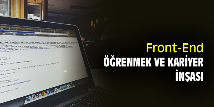 Front-End Öğrenmek ve Kariyer İnşası