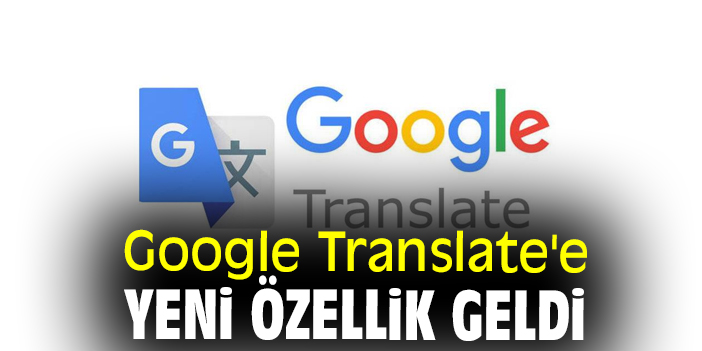 Google Translate'e yeni özellik geldi