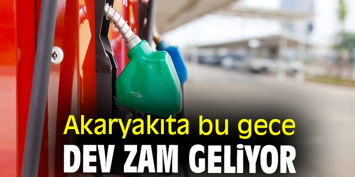 Akaryakıta bu gece dev zam geliyor