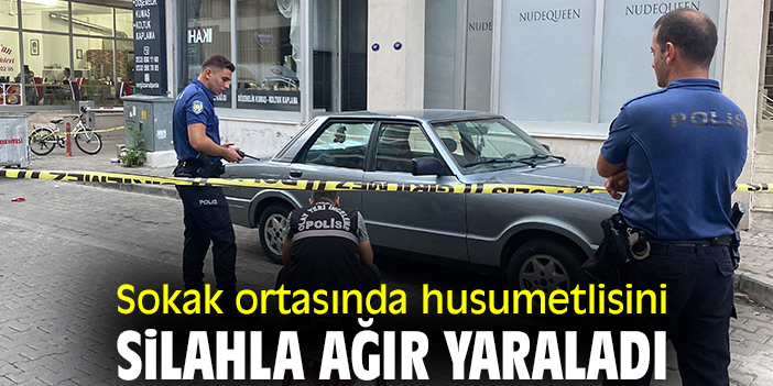 Sokak ortasında husumetlisini silahla ağır yaraladı