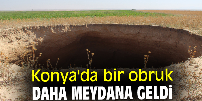 Konya'da bir obruk daha meydana geldi