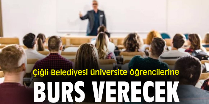 Çiğli Belediyesi üniversite öğrencilerine burs verecek