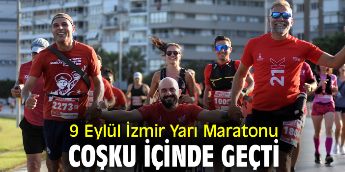 9 Eylül İzmir Yarı Maratonu coşku içinde geçti