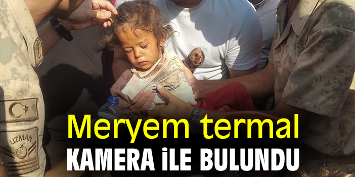 Meryem termal kamera ile bulundu