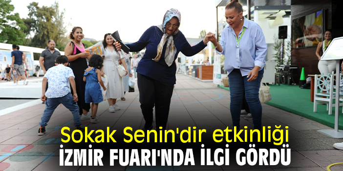 Sokak Senin'dir etkinliği İzmir Fuarı'nda ilgi gördü