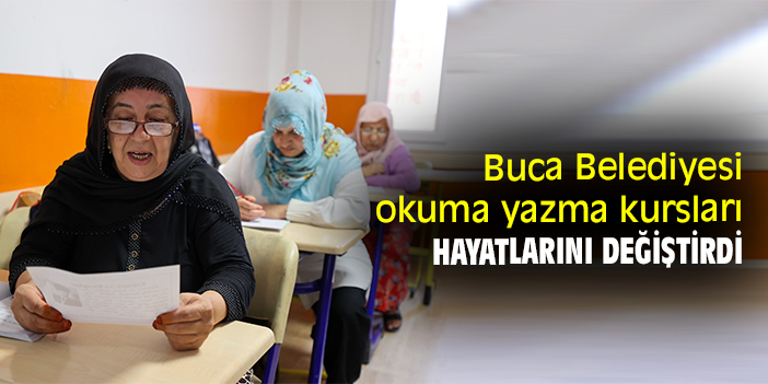 Buca Belediyesi okuma yazma kursları hayatlarını değiştirdi