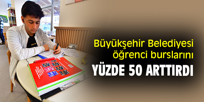 Büyükşehir Belediyesi öğrenci burslarını yüzde 50 arttırdı