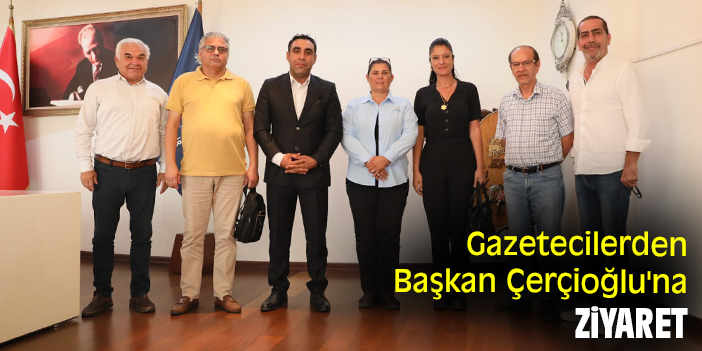 Gazetecilerden Başkan Çerçioğlu'na ziyaret