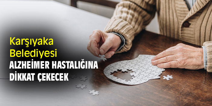 Karşıyaka Belediyesi Alzheimer hastalığına dikkat çekecek