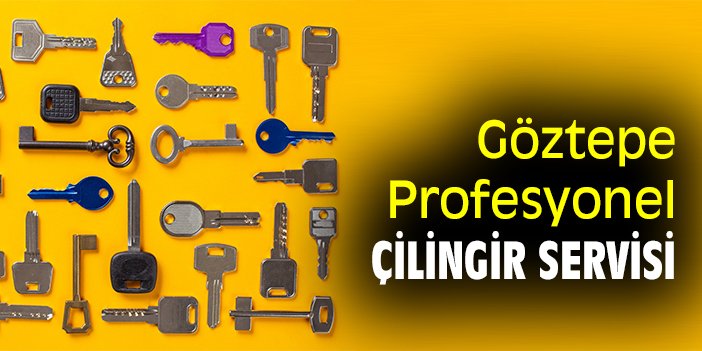 Göztepe Profesyonel Çilingir Servisi