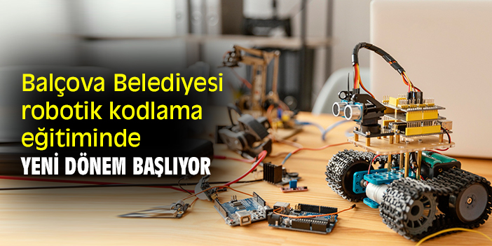 Balçova Belediyesi, robotik kodlama eğitiminde yeni dönem başlıyor