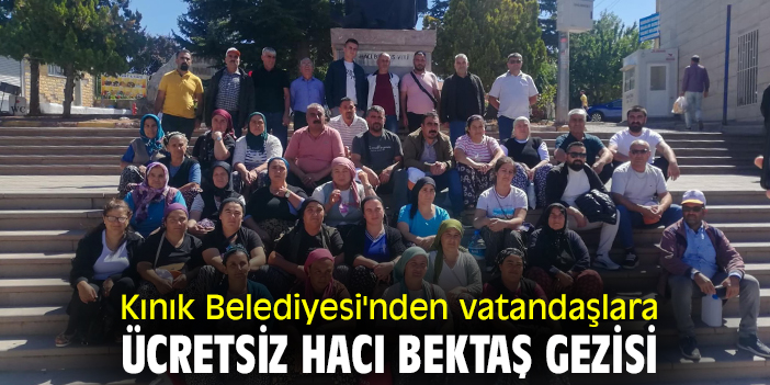 Kınık Belediyesi'nden vatandaşlara ücretsiz Hacı Bektaş gezisi