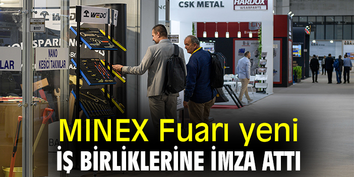 MINEX Fuarı yeni iş birliklerine imza attı